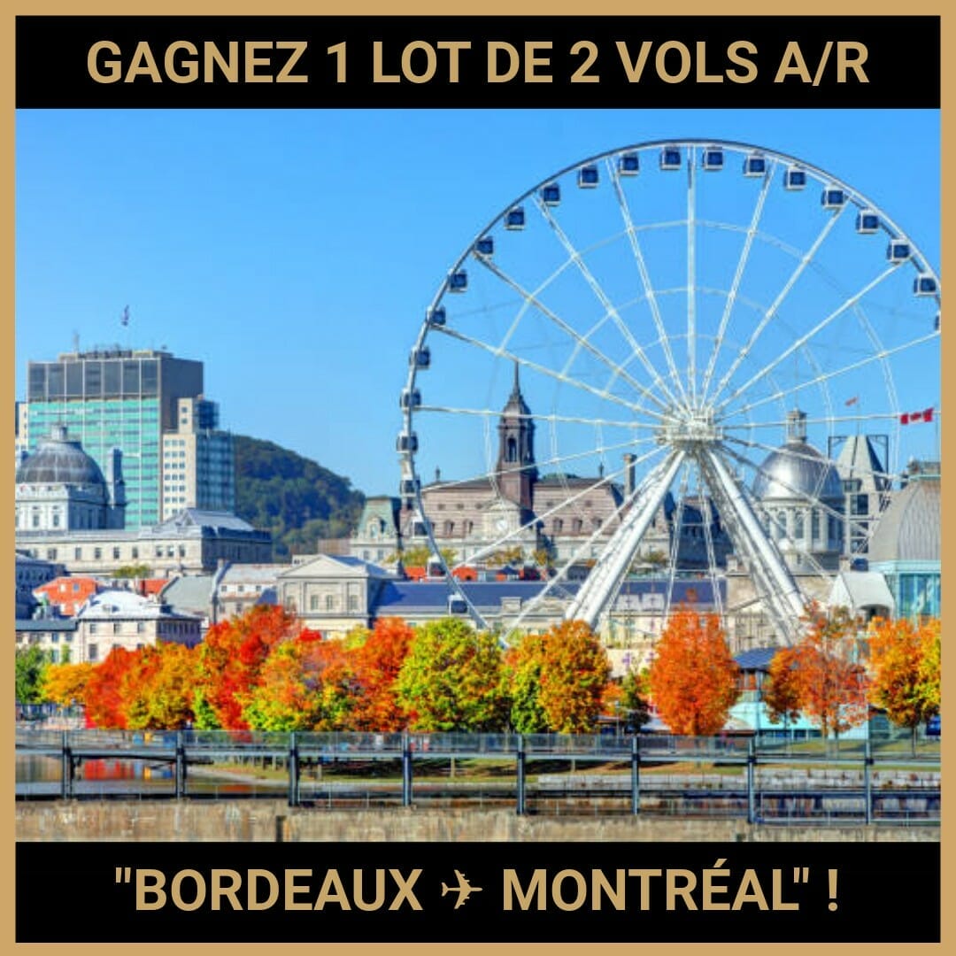 CONCOURS : GAGNEZ 1 LOT DE 2 VOLS AR BORDEAUX ✈ MONTRÉAL !