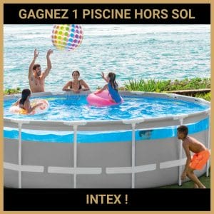 CONCOURS : GAGNEZ 1 PISCINE HORS SOL INTEX !