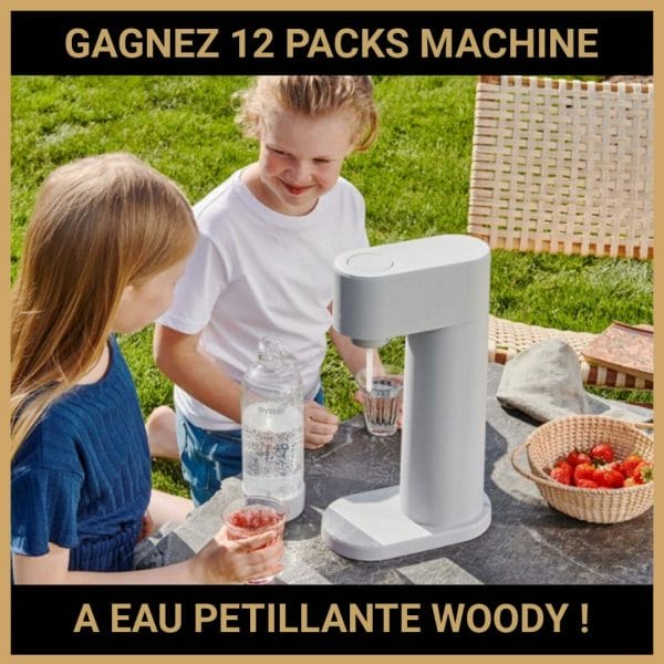 CONCOURS : GAGNEZ 12 PACKS MACHINE A EAU PETILLANTE WOODY !