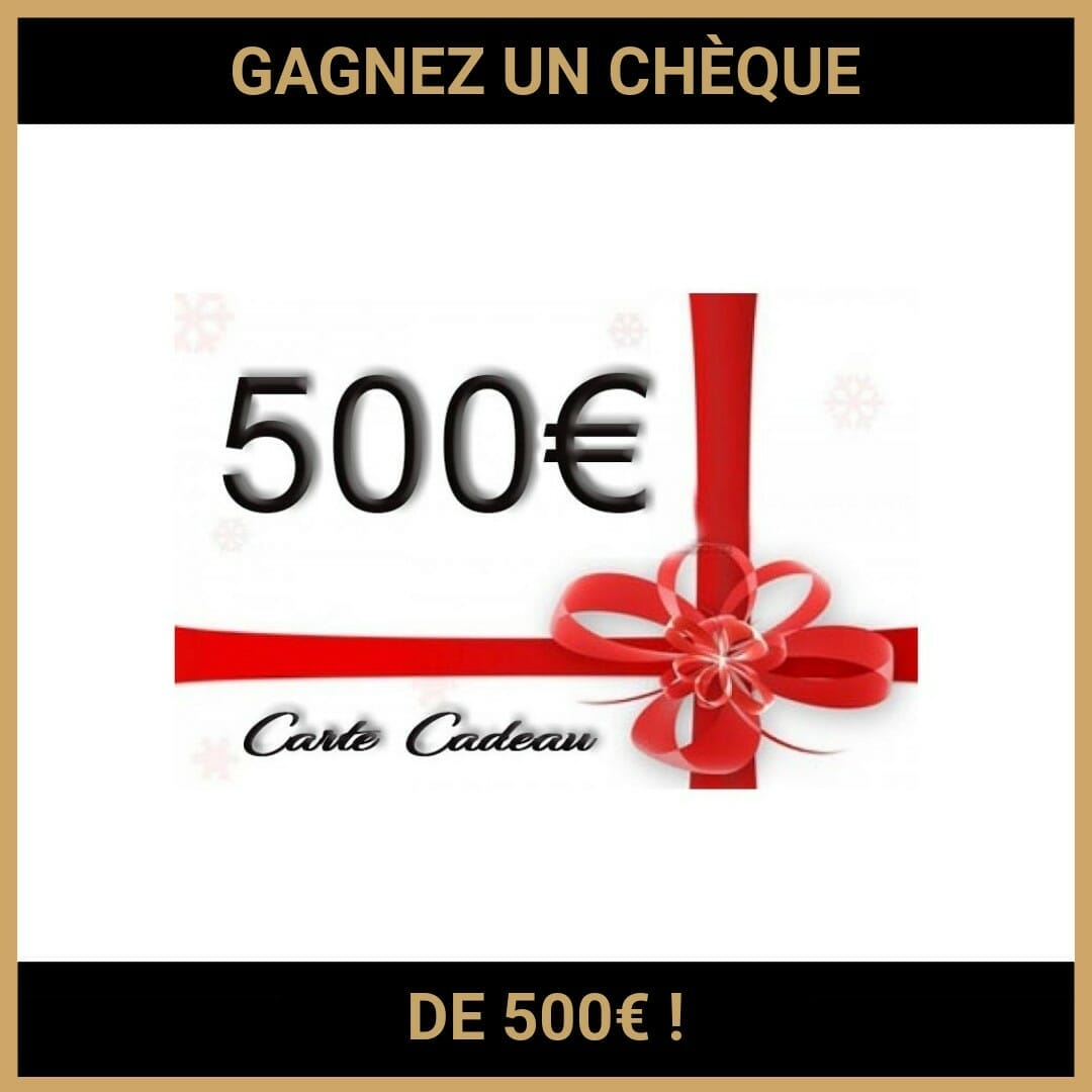 CONCOURS : GAGNEZ UN CHÈQUE DE 500€ !
