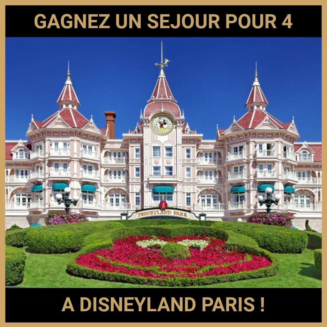 CONCOURS : GAGNEZ UN SEJOUR POUR 4 A DISNEYLAND PARIS !