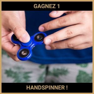 CONCOURS : GAGNEZ 1 HANDSPINNER !