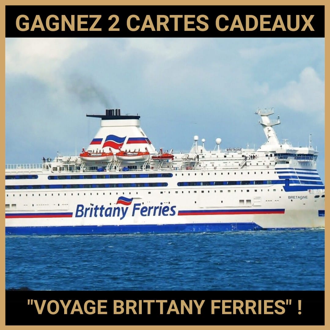 CONCOURS : GAGNEZ 2 CARTES CADEAUX VOYAGE BRITTANY FERRIES !