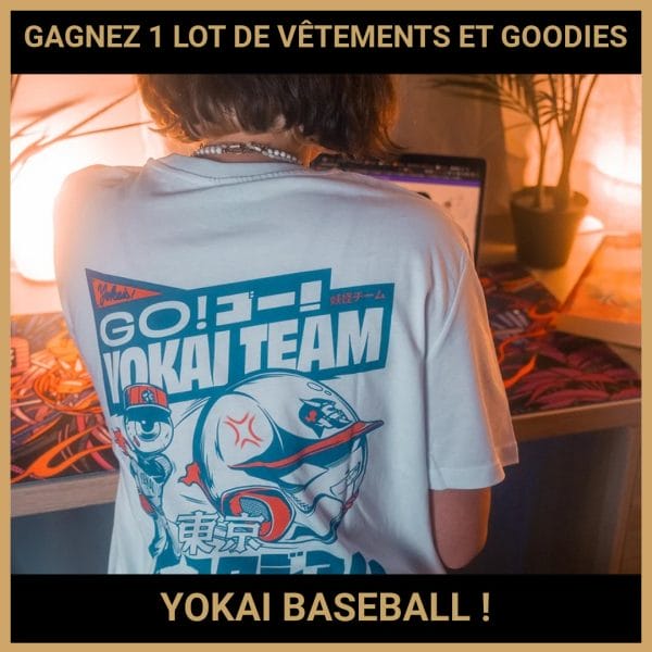 CONCOURS : GAGNEZ 1 LOT DE VÊTEMENTS ET GOODIES YOKAI BASEBALL !