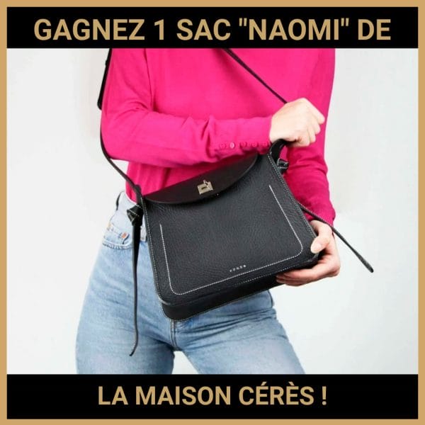 CONCOURS : GAGNEZ 1 SAC "NAOMI" DE LA MAISON CÉRÈS !