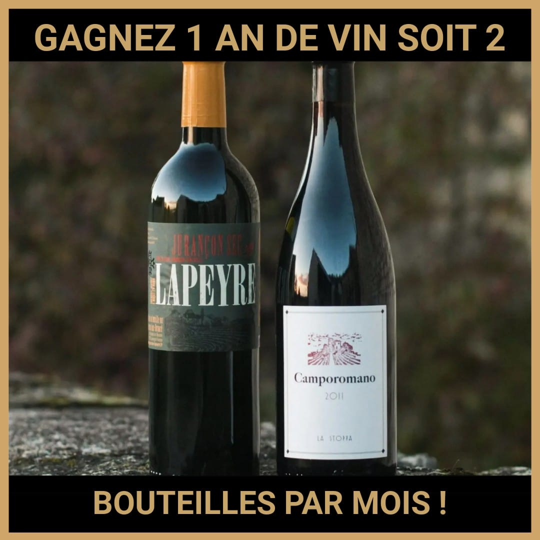 CONCOURS: GAGNEZ 1 AN DE VIN SOIT 2 BOUTEILLES PAR MOIS