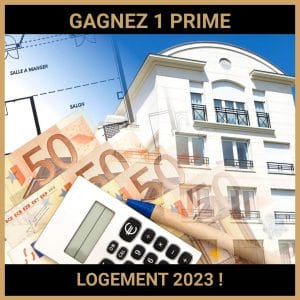 CONCOURS: GAGNEZ 1 PRIME LOGEMENT 2023 !