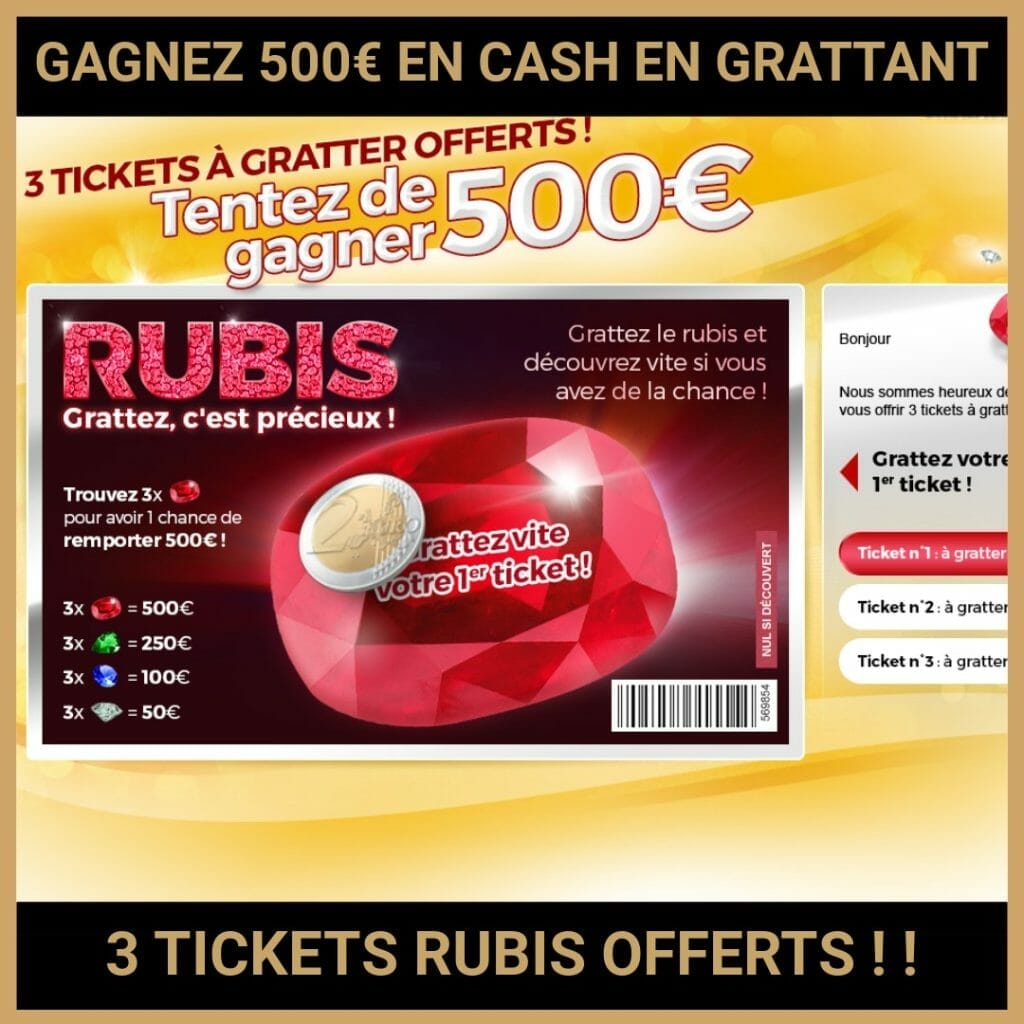 JEU CONCOURS GRATUIT POUR GAGNER 500€ EN CASH EN GRATTANT 3 TICKETS RUBIS OFFERTS ! !