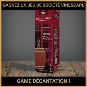 JEU CONCOURS GRATUIT POUR GAGNER UN JEU DE SOCIÉTÉ VINESCAPE GAME DÉCANTATION !