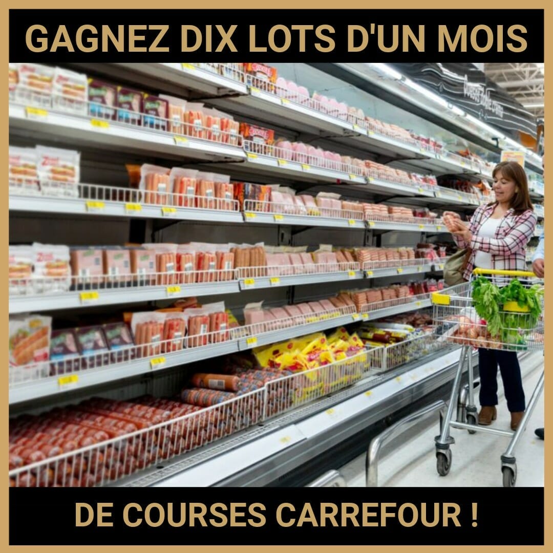 JEU CONCOURS GRATUIT POUR GAGNER DIX LOTS D'UN MOIS DE COURSES CARREFOUR !