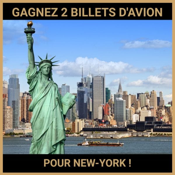 JEU CONCOURS GRATUIT POUR GAGNER DES BILLETS D'AVION POUR NEW YORK !
